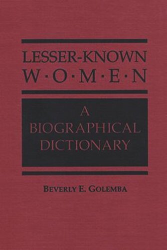 Lesserknown Women A Biographical Dictionary Beverly E Golemba