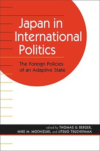 Japan In International Politics The Foreign Policies Of An Adaptive State Thomas U Berger Editor Mike M Mochizuki Editor Jitsuo Tsuchiyama Editor