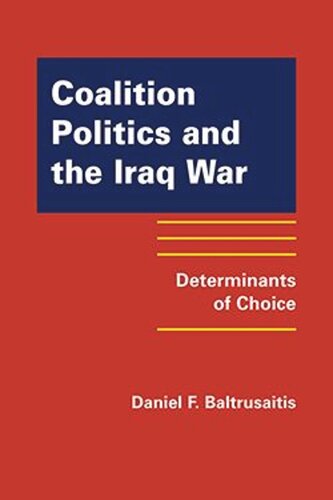 Coalition Politics And The Iraq War Determinants Of Choice Daniel F Baltrusaitis