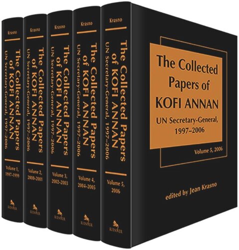 The Collected Papers Of Kofi Annan Un Secretarygeneral 19972006 Jean E Krasno Editor