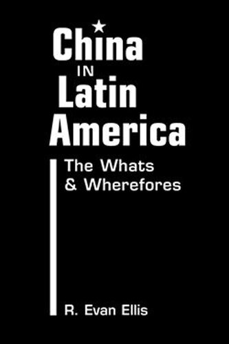 China In Latin America The Whats And Wherefores R Evan Ellis