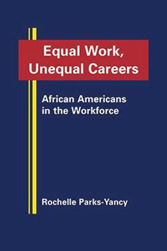 Equal Work Unequal Careers African Americans In The Workforce Rochelle Parksyancy