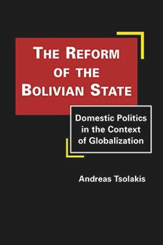 The Reform Of The Bolivian State Domestic Politics In The Context Of Globalization Andreas Tsolakis