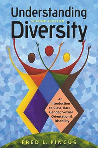 Understanding Diversity An Introduction To Class Race Gender Sexual Orientation And Disability Fred L Pincus