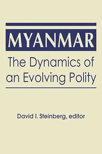 Myanmar The Dynamics Of An Evolving Polity David I Steinberg Editor