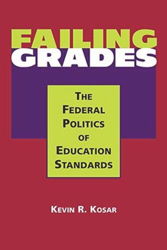 Failing Grades The Federal Politics Of Education Standards Kevin R Kosar