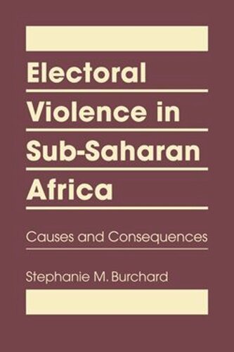 Electoral Violence In Subsaharan Africa Why Peace Processes Fail Stephanie M Burchard