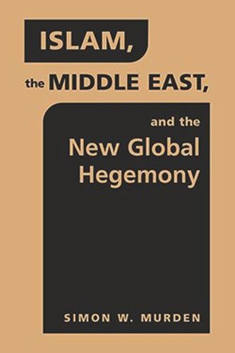 Islam The Middle East And The New Global Hegemony Simon W Murden