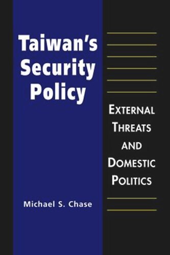 Taiwans Security Policy External Threats And Domestic Politics Michael S Chase