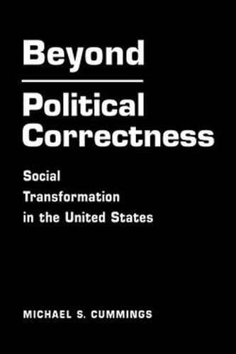 Beyond Political Correctness Social Transformation In The United States Michael S Cummings