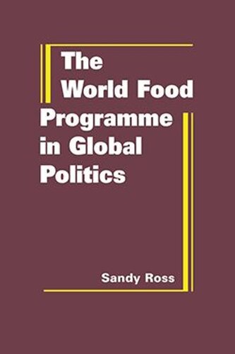 The World Food Programme In Global Politics Sandy Ross