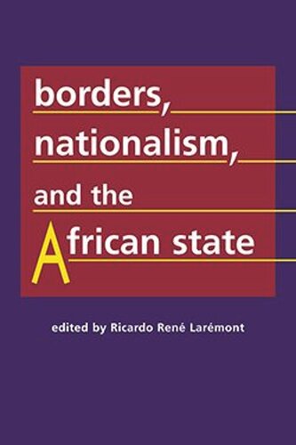 Borders Nationalism And The African State Ricardo René Larémont Editor