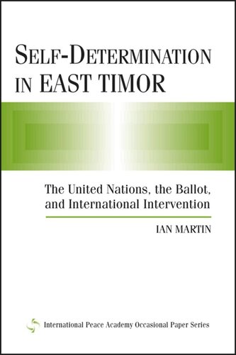 Selfdetermination In East Timor The United Nations The Ballot And International Intervention Ian Martin