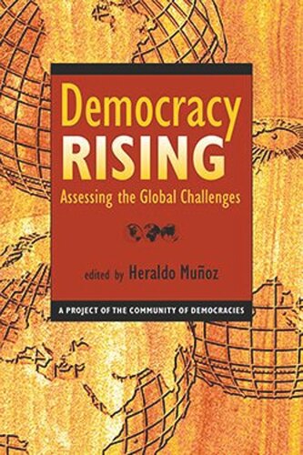 Democracy Rising Assessing The Global Challenges Heraldo Muoz Editor