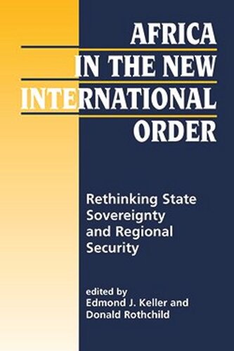 Africa In The New International Order Rethinking State Sovereignty And Regional Security Edmond J Keller Editor Donald Rothchild Editor