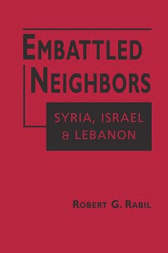 Embattled Neighbors Syria Israel And Lebanon Robert G Rabil