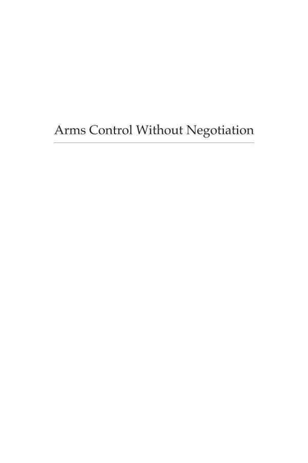 Arms Control Without Negotiation From The Cold War To The New World Order Bennett Ramberg Editor