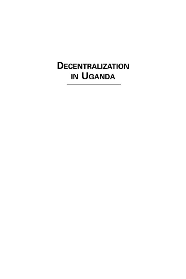 Decentralization In Uganda Explaining Successes And Failures In Local Governance Gina Ms Lambright