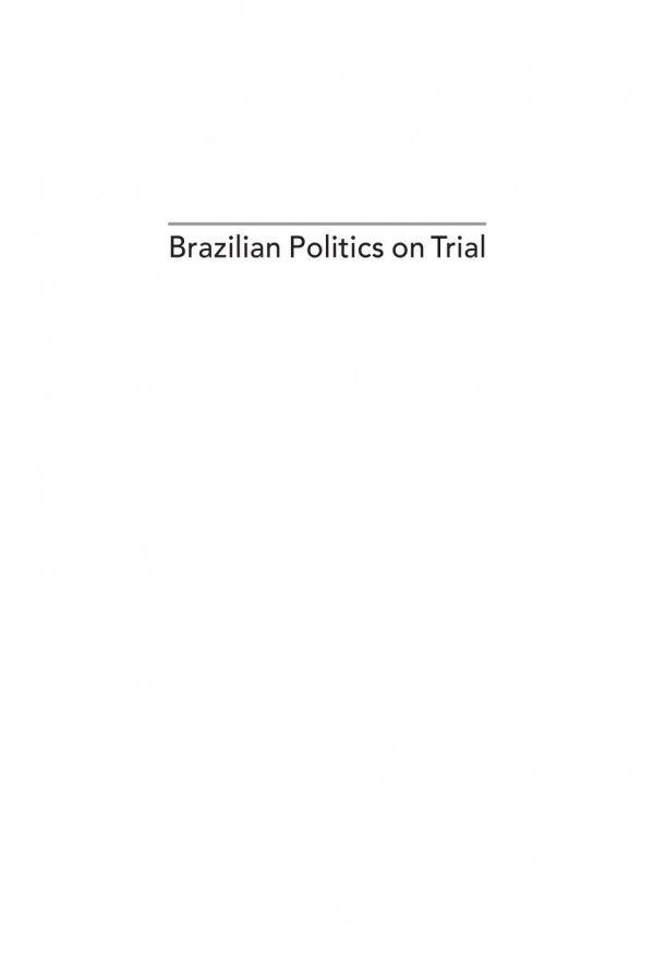 Brazilian Politics On Trial Corruption And Reform Under Democracy Luciano Da Ros Matthew M Taylor