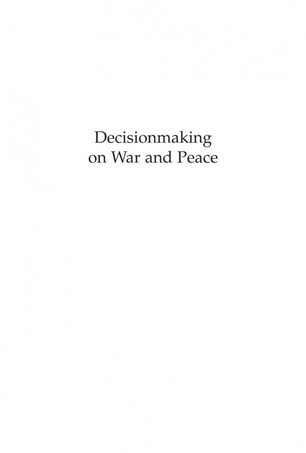 Decisionmaking On War And Peace The Cognitiverational Debate Nehemia Geva Editor Alex Mintz Editor