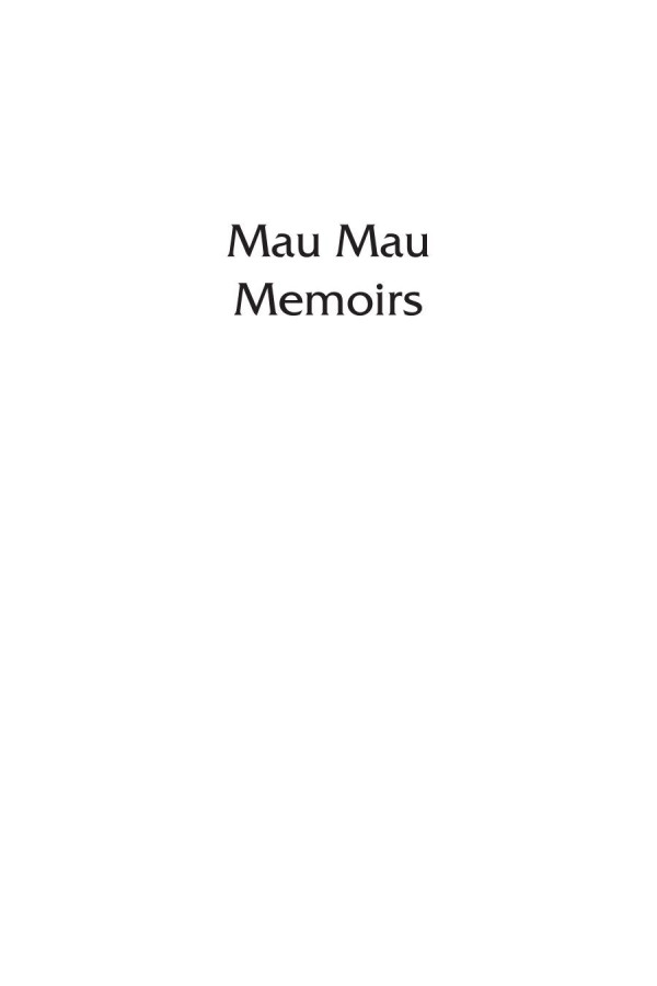 Mau Mau Memoirs History Memory And Politics Marshall S Clough
