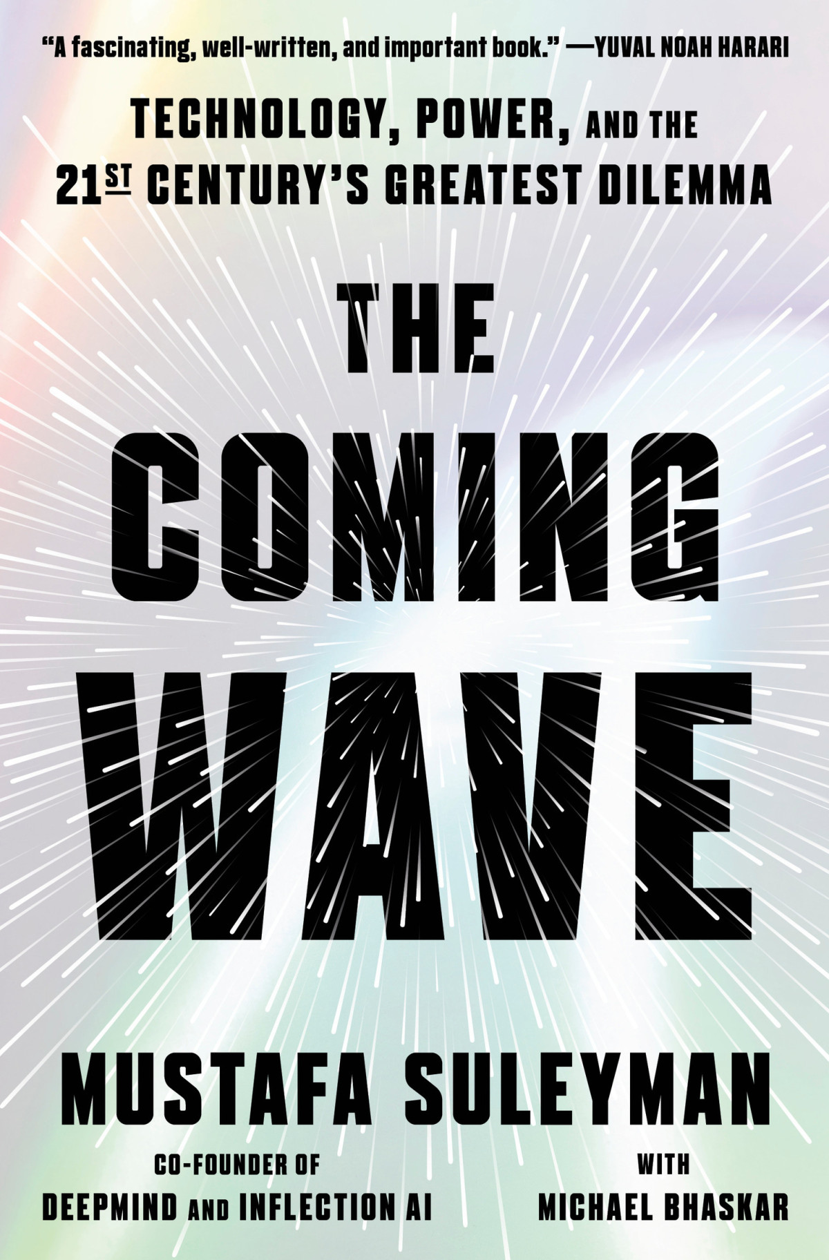 The Coming Wave Technology Power And The Twentyfirst Centurys Greatest Dilemma Mustafa Suleyman