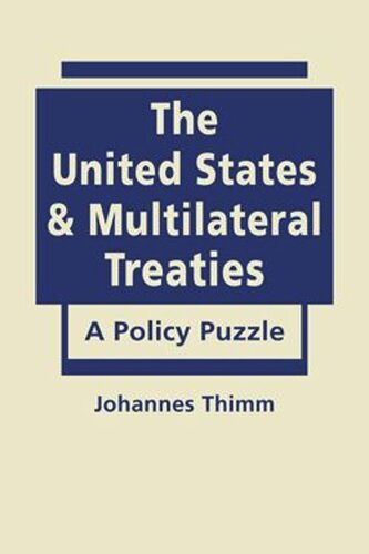 The United States And Multilateral Treaties A Policy Puzzle Jonannes Thimm