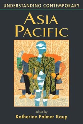 Understanding Contemporary Asia Pacific Katherine Palmer Kaup Editor
