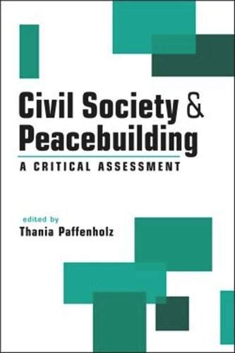 Civil Society And Peacebuilding A Critical Assessment Thania Paffenholz Editor