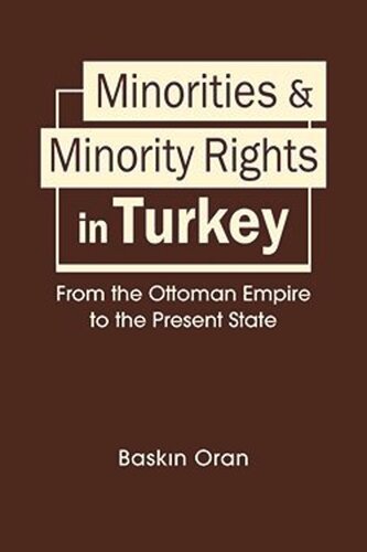 Minorities And Minority Rights In Turkey From The Ottoman Empire To The Present State Baskn Oran