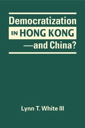 Democratization In Hong Kongand China Lynn T Iii White