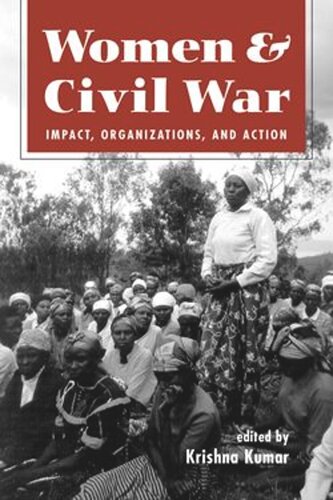 Women And Civil War Impact Organizations And Action Krishna Kumar Editor