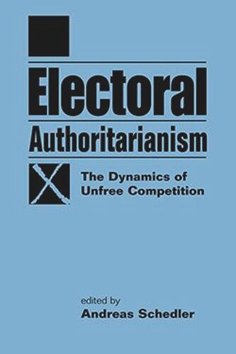 Electoral Authoritarianism The Dynamics Of Unfree Competition Andreas Schedler Editor