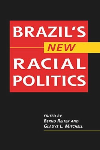 Brazils New Racial Politics Bernd Reiter Editor Gladys L Mitchell Editor