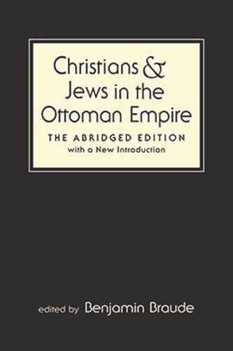Christians And Jews In The Ottoman Empire The Abridged Edition Benjamin Braude