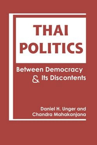 Thai Politics Between Democracy And Its Discontents Daniel H Unger Chandra Mahakanjana