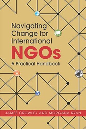 Navigating Change For International Ngos A Practical Handbook James Crowley Morgana Ryan