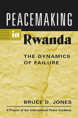 Peacemaking In Rwanda The Dynamics Of Failure Bruce D Jones