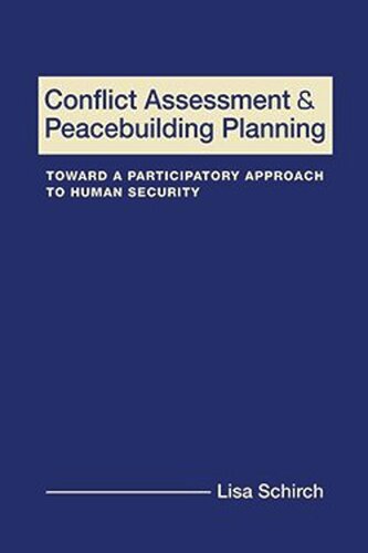 Conflict Assessment And Peacebuilding Planning Toward A Participatory Approach To Human Security Lisa Schirch