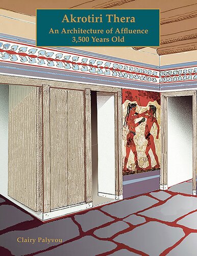 Akrotiri Thera An Architecture Of Affluence 3500 Years Old Prehistory Monographs Clairy Palyvou