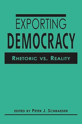 Exporting Democracy Rhetoric Vs Reality Peter Schraeder Editor