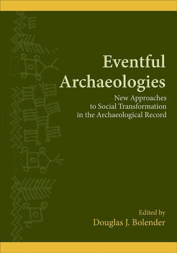 Eventful Archaeologies New Approaches To Social Transformation In The Archaeological Record Suny Series The Institute For European And Mediterranean Archaeology Distinguished Monograph Series Illustrated Douglas J Bolender Editor