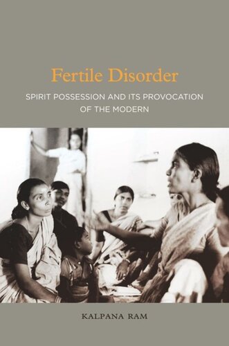 Fertile Disorder Spirit Possession And Its Provocation Of The Modern Kalpana Ram