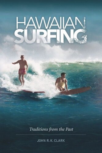 Hawaiian Surfing Traditions From The Past John R K Clark