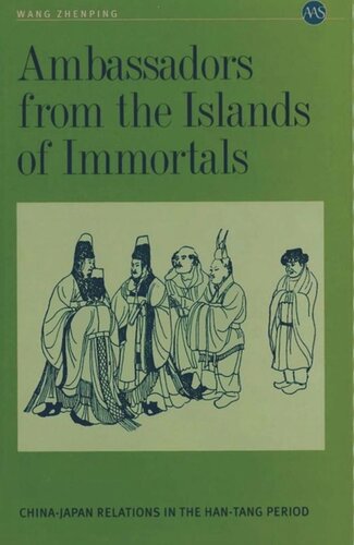 Ambassadors From The Island Of Immortals Chinajapan Relations In The Hantang Period Zhenping Wang