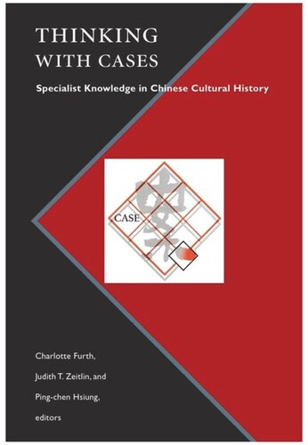 Thinking With Cases Specialist Knowledge In Chinese Cultural History Charlotte Furth Editor Judith T Zeitlin Editor Pingchen Hsiung Editor