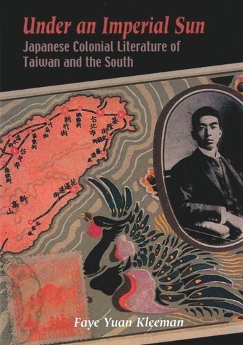 Under An Imperial Sun Japanese Colonial Literature Of Taiwan And The South Faye Yuan Kleeman