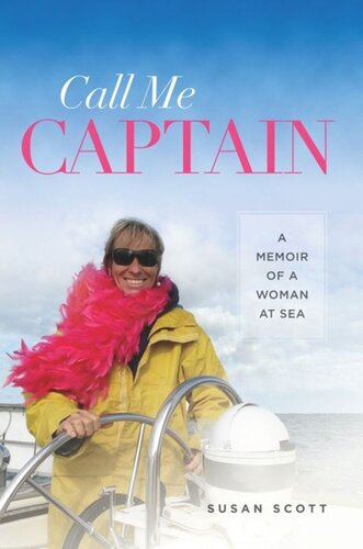 Call Me Captain A Memoir Of A Woman At Sea Susan Scott