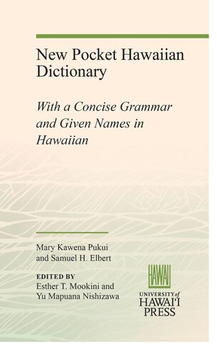 New Pocket Hawaiian Dictionary With A Concise Grammar And Given Names In Hawaiian Mary Kawena Pukui Editor Samuel H Elbert Editor Esther T Mookini Editor Yu Mapuana Nishizawa Editor