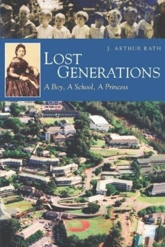 Lost Generations A Boy A School A Princess J Arthur Rath